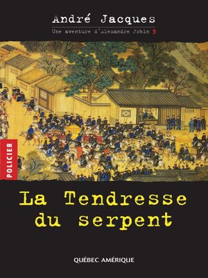 cover image of Alexandre Jobin 3--La Tendresse du serpent